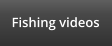 Fishing videos