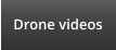 Drone videos