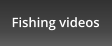 Fishing videos