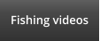 Fishing videos