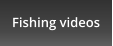 Fishing videos